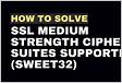 How to solve SSL Medium Strength Cipher Suites Supported SWEET3